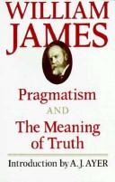 Pragmatism : a new name for some old ways of thinking ; [and], The meaning of truth : a sequel to 'Pragmatism'