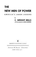 The New Men of Power by C. Wright Mills, Helen Schneider