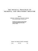 The physical principles of neuronal and organismic behaviour : proceedings of the Conference on Physical Principles of Neuronal and Organismic Behavior, held at [and organised by] the Center for Theor