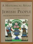 Cover of: A historical atlas of the Jewish people: from the time of the patriarchs to the present