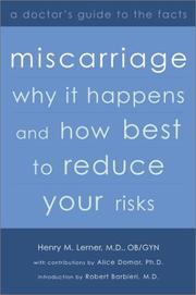 Cover of: Miscarriage: Why it Happens and How Best to Reduce Your Risks--A Doctor's Guide to the Facts