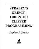 Cover of: Straley's Object-Oriented Clipper Programming