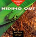 Cover of: Hiding out: camouflage in the wild