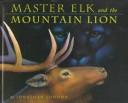 Cover of: Master Elk and the mountain lion by Jonathan London