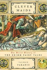 Cover of: Clever Maids: The Secret History of The Grimm Fairy Tales