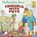 Cover of: The Berenstain Bears' trouble with pets by Stan Berenstain