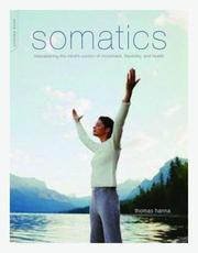 Cover of: Somatics: reawakening the mind's control of movement, flexibility, and health