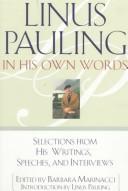 Cover of: Linus Pauling: in his own words : selected writings, speeches, and interviews