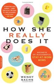Cover of: How She Really Does It: Secrets of Success from Stay-at-work Moms