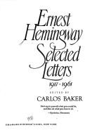 Ernest Hemingway, selected letters, 1917-1961 by Ernest Hemingway