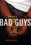Cover of: BAD GUYS: America's Most Wanted in Their Own Words