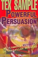 Cover of: Powerful Persuasion: Multimedia Witness In Christian Worship