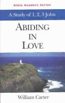 Cover of: Abiding in Love: A Study of 1, 2, 3 John (Bible Reader Series)