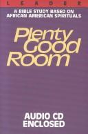 Cover of: Plenty Good Room: A Bible Study Based on  African American Spirituals Leaders Guide (Under the Baobab Tree)