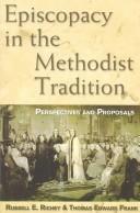Cover of: Episcopacy in the Methodist tradition: perspectives and proposals