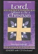 Cover of: Lord I Want to Be a Christian by Robin Harris Kimbrough