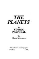 Cover of: The planets: A cosmic pastoral: [poems]