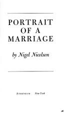 Portrait of a marriage by Nicolson, Nigel., Nigel Nicolson, Vita Sackville-West