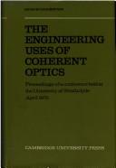 The engineering uses of coherent optics : proceedings and edited discussion of a conference held at the University of Strathclyde, Glasgow, 8-11 April, 1975, organised by the University in association