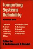 Computing systems reliability by Anderson, Tom, Brian Randell, Tom Anderson