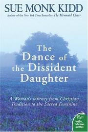Cover of: The Dance of the Dissident Daughter by Sue Monk Kidd