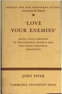 'Love your enemies' : Jesus' love command in the synoptic gospels and in the early Christian paraenesis: a history of the tradition and interpretation of its uses