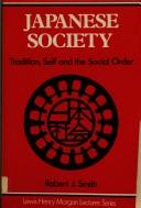 Cover of: Japanese Society: Tradition, Self, and the Social Order (Lewis Henry Morgan Lectures)