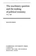 The machinery question and the making of political economy, 1815-1848 by Maxine Berg