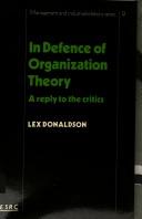 Cover of: In Defence of Organisation Theory: A Reply to the Critics (Management & Industrial Relations)
