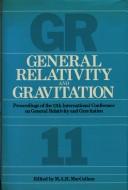 General relativity and gravitation : proceedings of the 11th International Conference on General Relativity and Gravitation, Stockholm, 6-12 July 1986