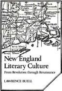 Cover of: New England Literary Culture: From Revolution through Renaissance (Cambridge Studies in American Literature and Culture)