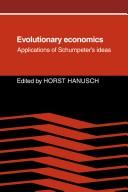 Cover of: Evolutionary Economics: Applications of Schumpeter's Ideas