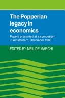 Cover of: The Popperian legacy in economics: papers presented at a symposium in Amsterdam, December 1985