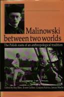 Malinowski between two worlds : the Polish roots of an anthropological tradition