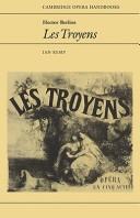 Cover of: Hector Berlioz, Les Troyens: edited by Ian Kemp.