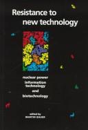 Resistance to new technology : nuclear power, information technology, biotechnology