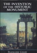 The Invention of the Historic Monument by Françoise Choay