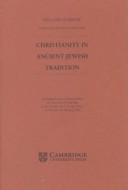 Cover of: Christianity in ancient Jewish tradition