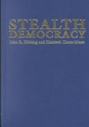 Cover of: Stealth Democracy: Americans' Beliefs About How Government Should Work (Cambridge Studies in Public Opinion and Political Psychology)