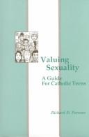Cover of: Valuing sexuality: a guide for Catholic teens