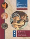 Cover of: The Humanistic Tradition, Book 3: The European Renaissance , The Reformation, and Global Encounter