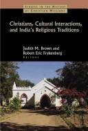 Christians, Cultural Interactions and India's Religious Traditions (Studies in the History of Christian Missions) by Judith Brown