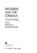 Cover of: Women and the cinema by edited by Karyn Kay and Gerald Peary.