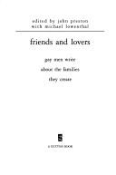 Cover of: Friends and Lovers: Gay Men Write About the Families They Create