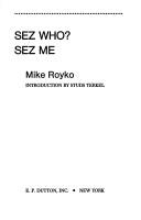 Cover of: Sez who? sez me by Mike Royko