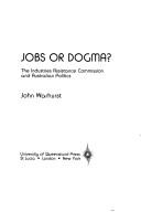 Cover of: Jobs or dogma?: the Industries Assistance Commission and Australian politics