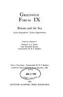 Cover of: Greenwich Forum IX: Britain and the sea : future dependence-future opportunities, conference papers delivered 14-16 September, 1983