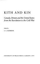Cover of: Kith and Kin: Canada, Britain and the United States from the Revolution to the Cold War