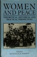 Cover of: Women and peace: theoretical, historical, and practical perspectives