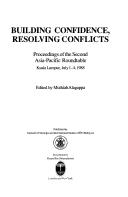 Building confidence, resolving conflicts : proceedings of the Second Asia-Pacific Roundtable, Kuala Lumpur, July 1-4, 1988